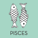 Pisces. Feb 19- March 20.